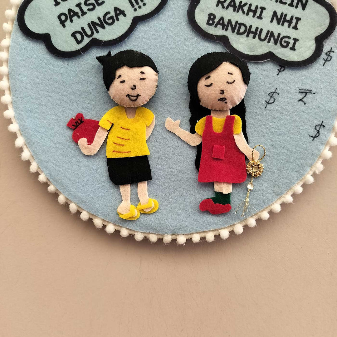 Handmade Funny 'Iss Baar Paise Nhi Dunga' Design Felt Decorative Plaque For Siblings