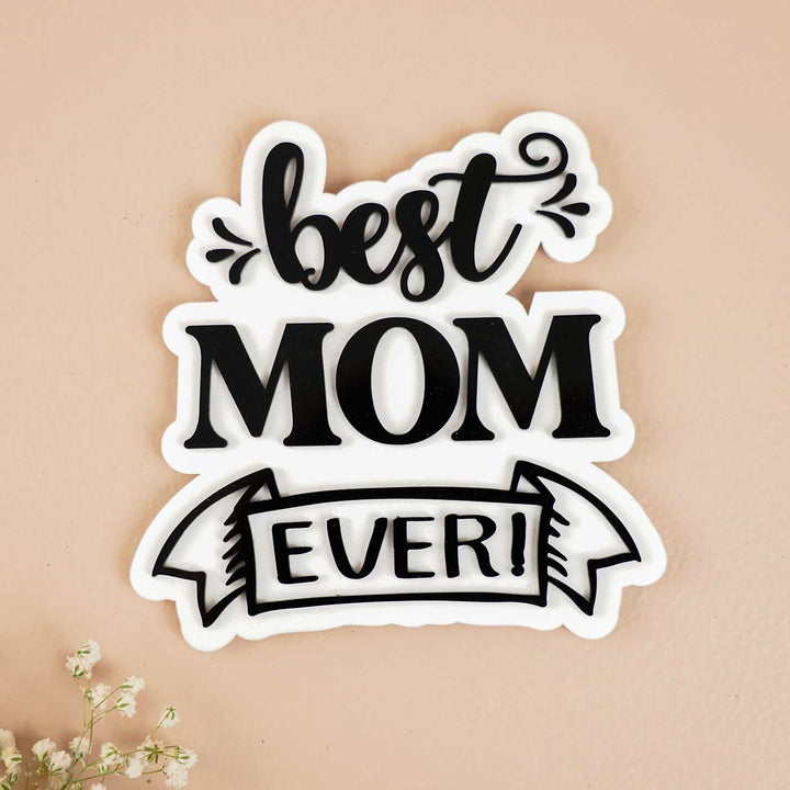 Laser Cut "Best Mom Ever" Acrylic Fridge Magnet For Mothers