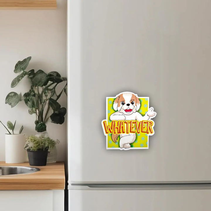 Printed Shih Tzu Theme "Whatever" MDF Wood Fridge Magnet