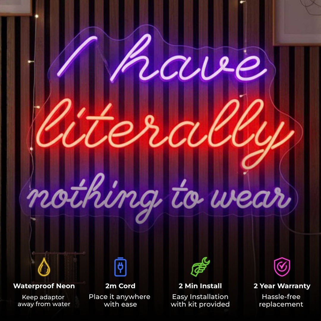 Personalized Handmade "I Have Literally Nothing To Wear" Neon Light Sign Board For Closet Decor