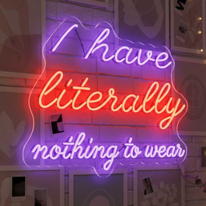 Personalized Handmade "I Have Literally Nothing To Wear" Neon Light Sign Board For Closet Decor
