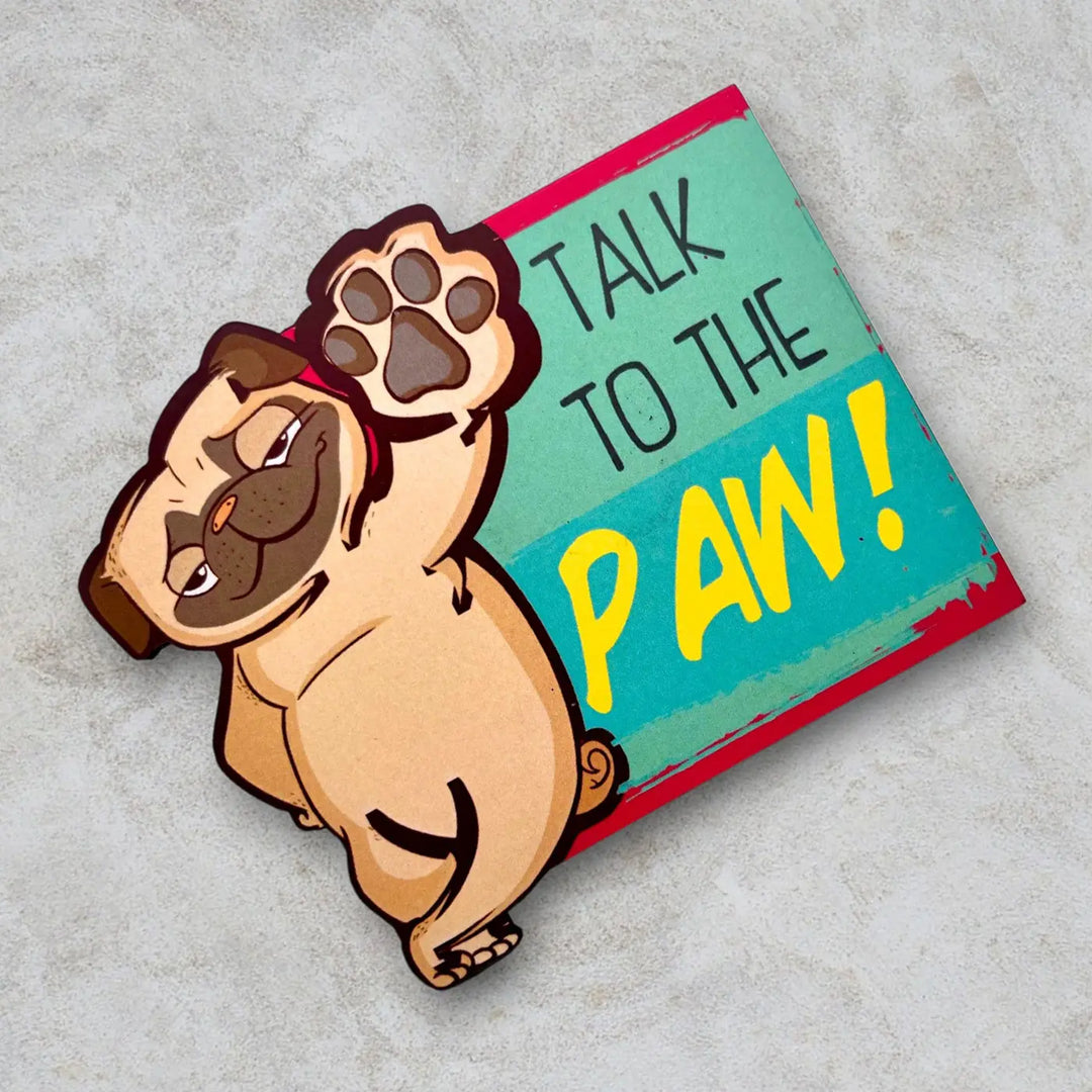 Printed Dog Theme "Talk To The Paw" MDF Wood Fridge Magnet