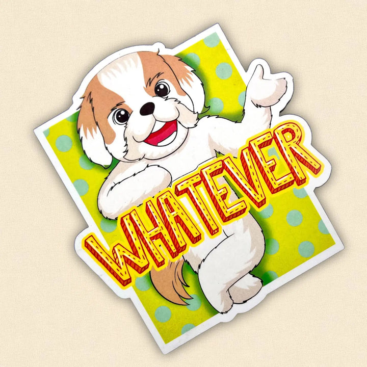 Printed Shih Tzu Theme "Whatever" MDF Wood Fridge Magnet