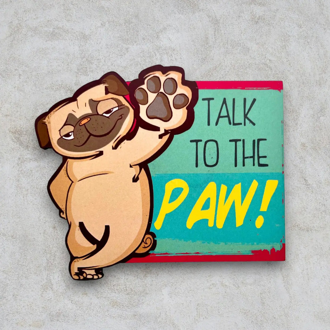 Printed Dog Theme "Talk To The Paw" MDF Wood Fridge Magnet