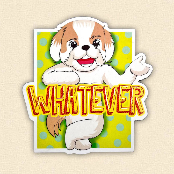 Printed Shih Tzu Theme "Whatever" MDF Wood Fridge Magnet