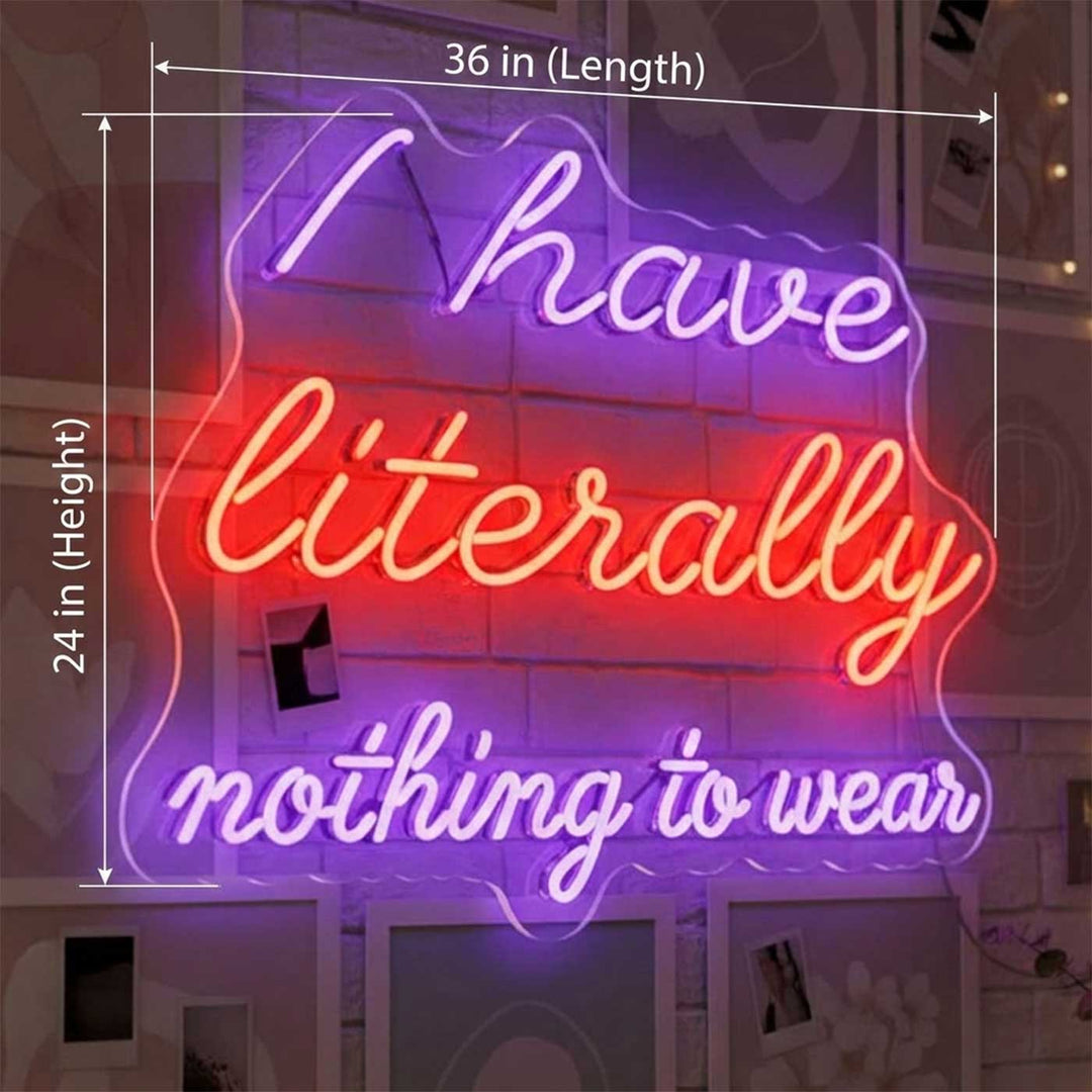 Personalized Handmade "I Have Literally Nothing To Wear" Neon Light Sign Board For Closet Decor