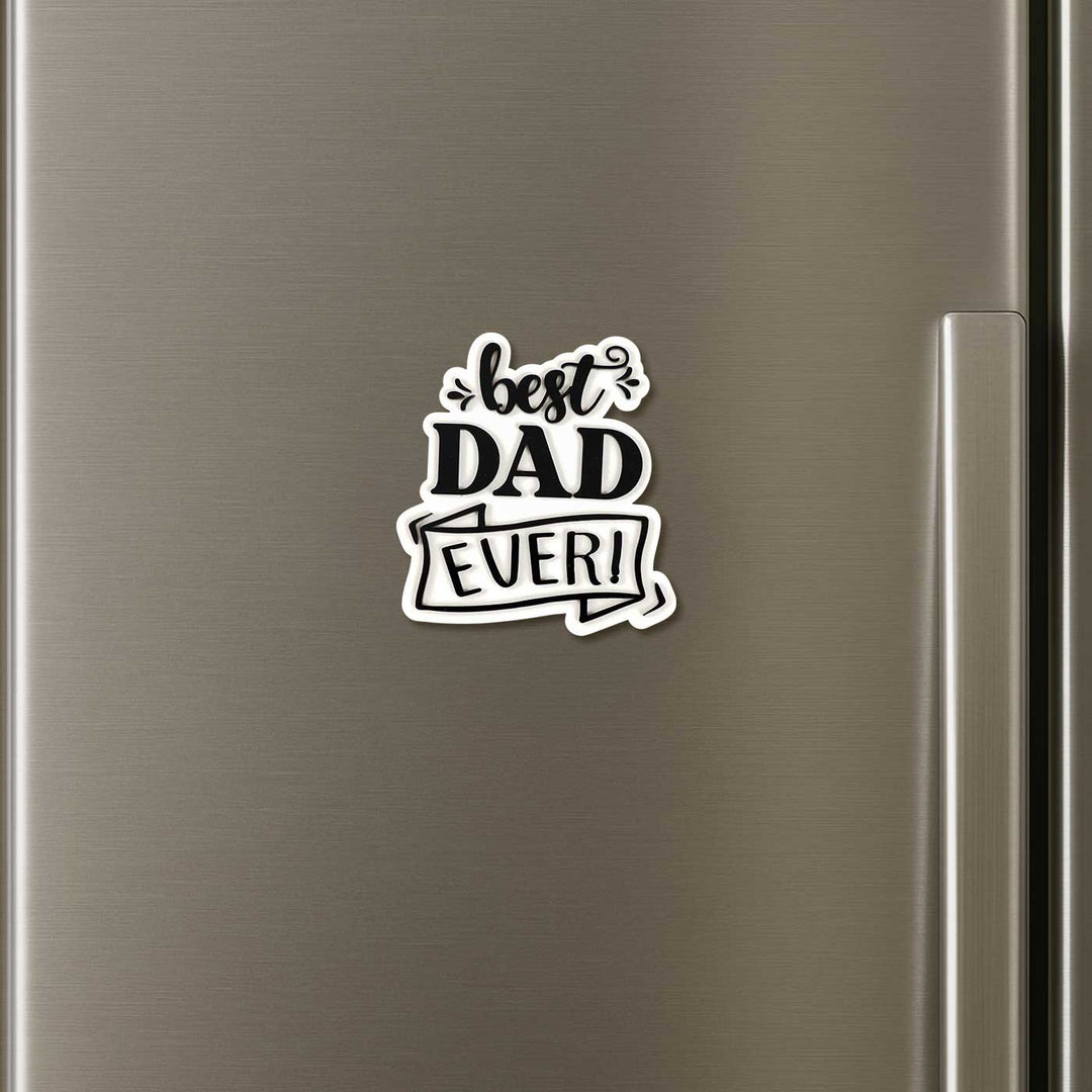 Laser Cut "Best Dad Ever" Acrylic Fridge Magnet For Fathers