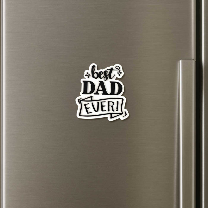 Laser Cut "Best Dad Ever" Acrylic Fridge Magnet For Fathers