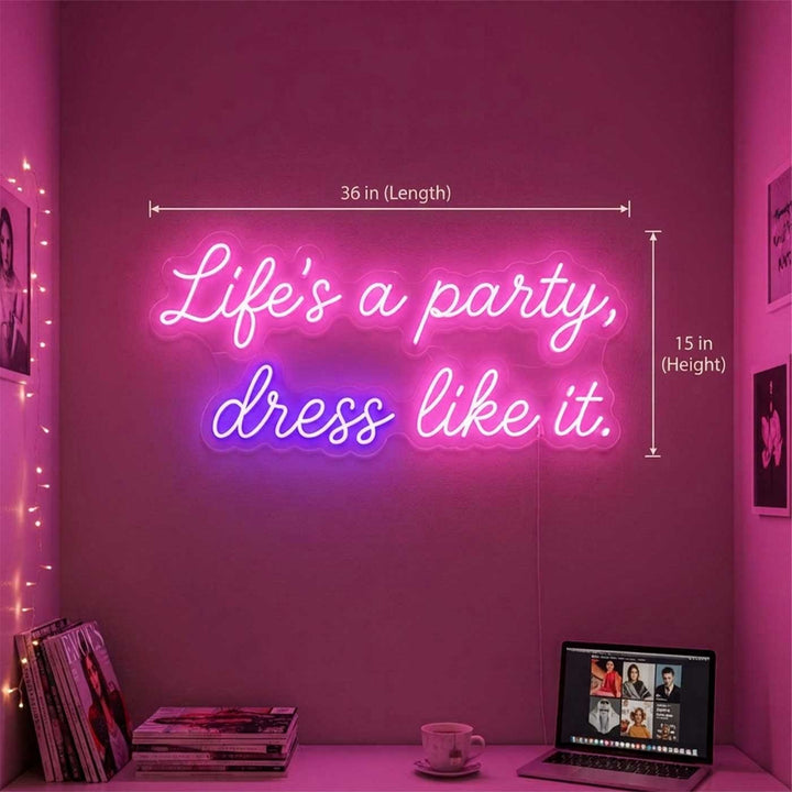 Personalized Handmade "Life's A Party Dress Like It" Neon Light Sign Board For Closet Decor