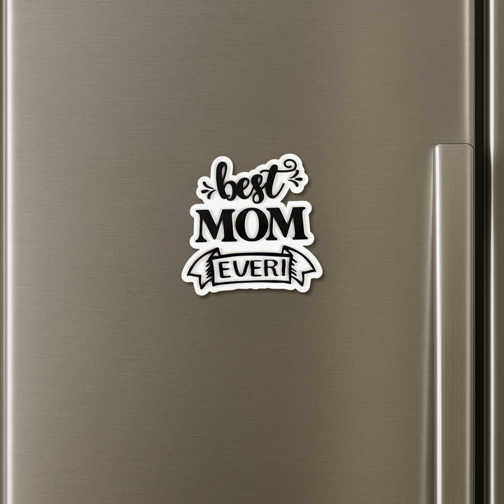 Laser Cut "Best Mom Ever" Acrylic Fridge Magnet For Mothers
