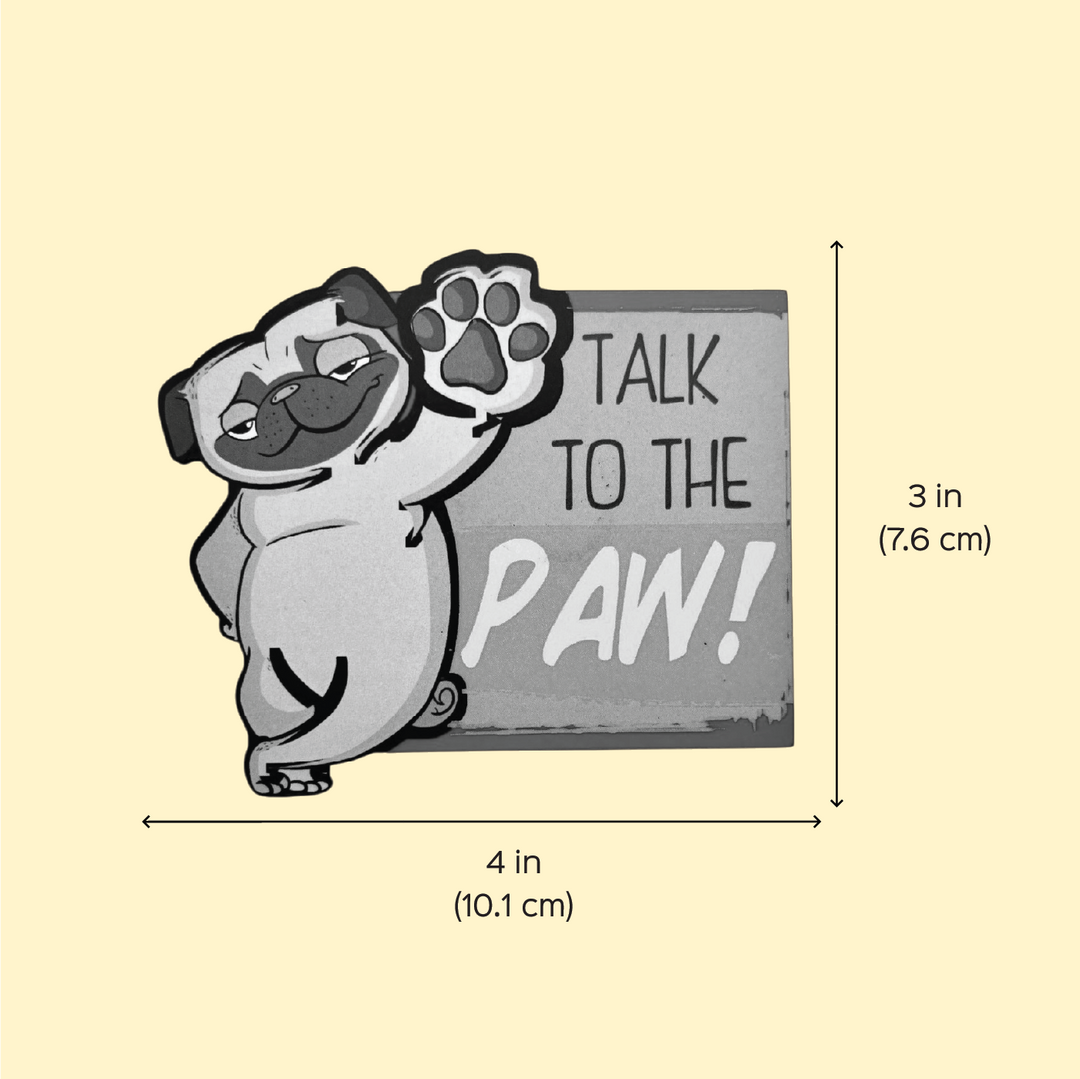 Printed Dog Theme "Talk To The Paw" MDF Wood Fridge Magnet