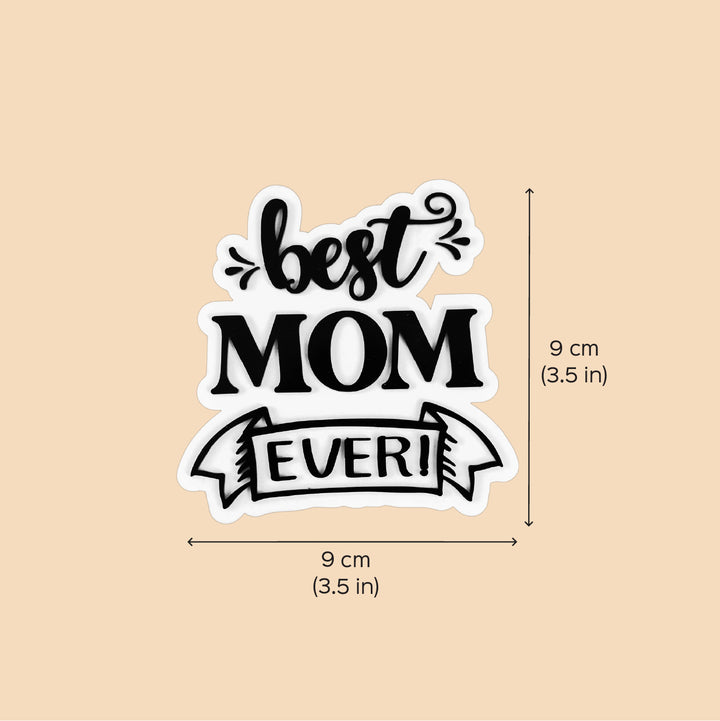 Laser Cut "Best Mom Ever" Acrylic Fridge Magnet For Mothers