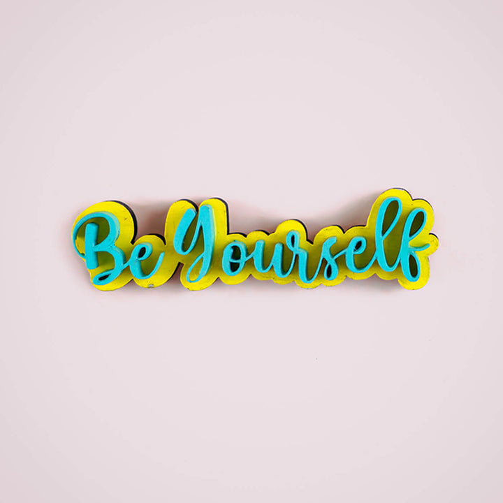 Be Yourself MDF Fridge Magnet
