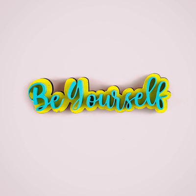 Be Yourself MDF Fridge Magnet