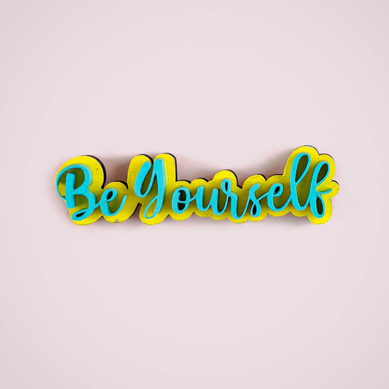 Be Yourself MDF Fridge Magnet