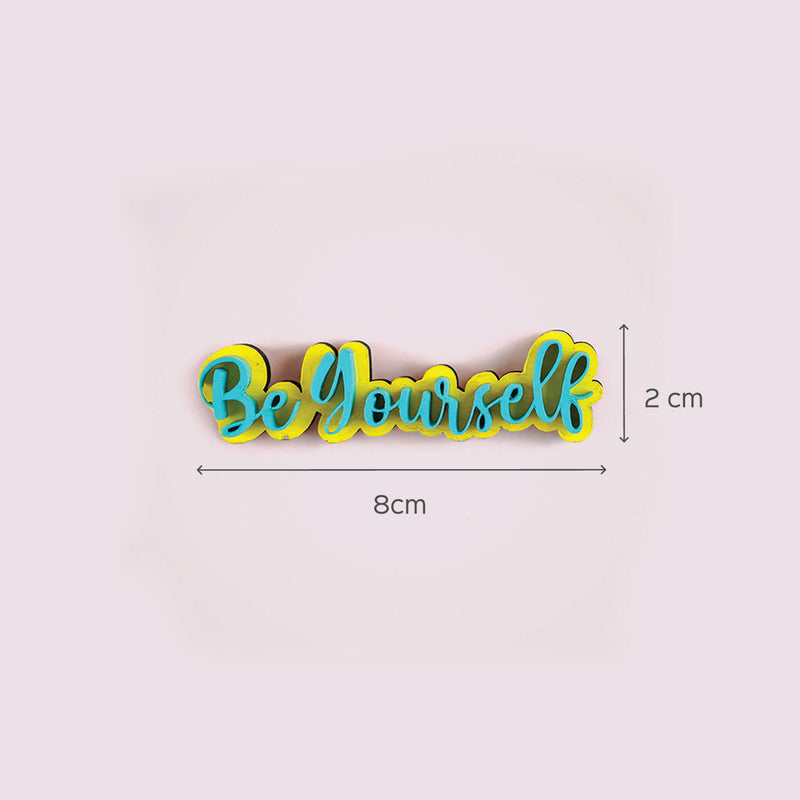 Be Yourself MDF Fridge Magnet