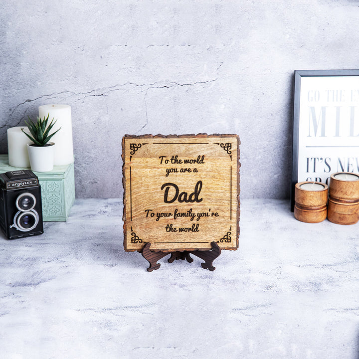 "Dad you're the world " Bark Edge Plaque for Father's Day