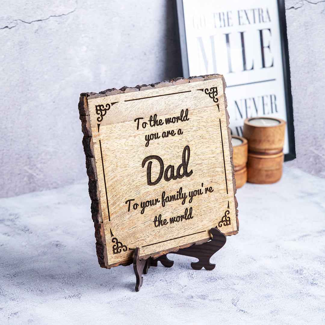 "Dad you're the world " Bark Edge Plaque for Father's Day