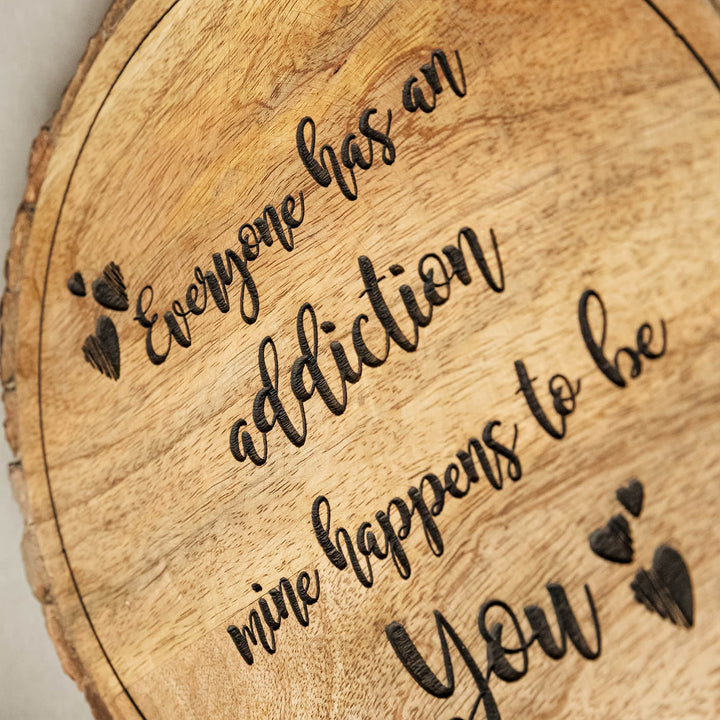 "Everyone Has Addiction Mine Happens To Be You" Wooden Plaque - Personalized Wedding Gift