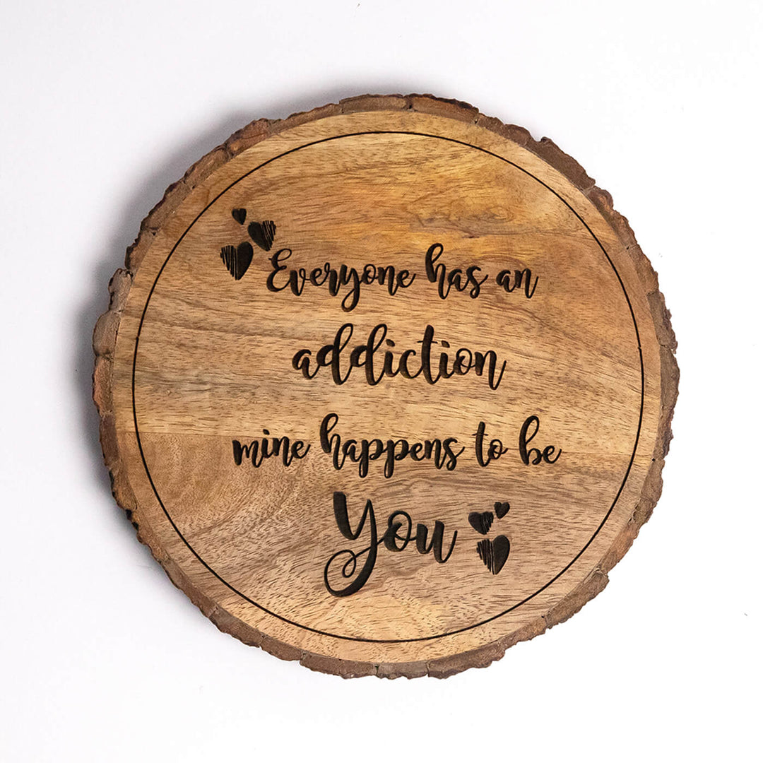 "Everyone Has Addiction Mine Happens To Be You" Wooden Plaque - Personalized Wedding Gift