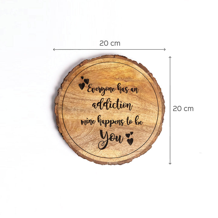 "Everyone Has Addiction Mine Happens To Be You" Wooden Plaque - Personalized Wedding Gift