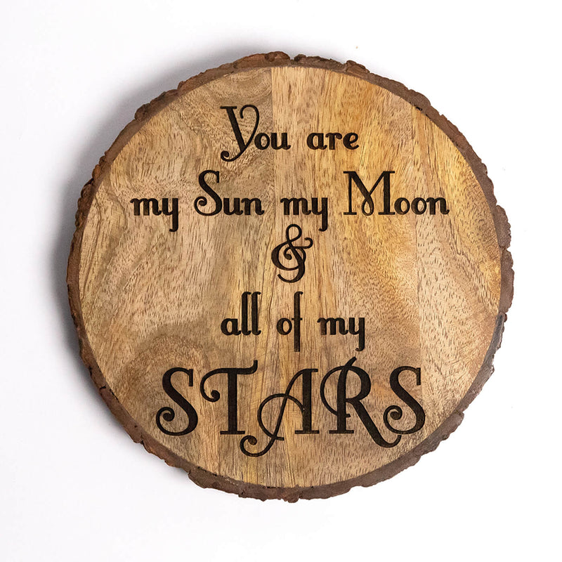"You Are My Sun My Moon All Of My Stars" Wooden Plaque