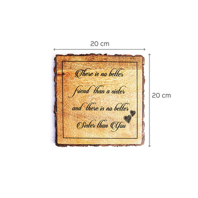 "There Is No Better Friend Than A Sister" Wooden Plaque