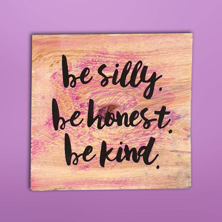 "Be Silly, Be Honest, Be Kind" Hand-painted Wooden Wall Hanging