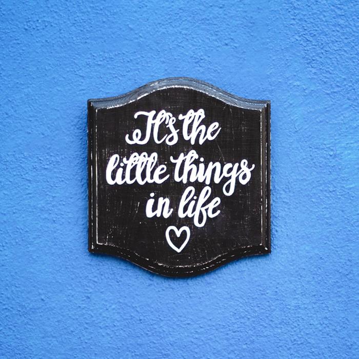 Hand Lettered Signage- Its the Little things in life
